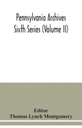 Pennsylvania archives Sixth Series (Volume II) - Paperback