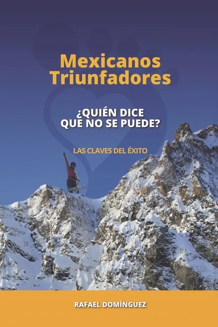 Mexicanos Triunfadores: ¿Quién dice que no se puede? - Paperback