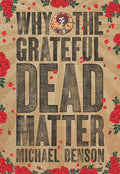 Why the Grateful Dead Matter - Paperback