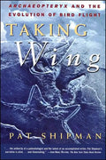 Taking Wing: Archaeopteryx and the Evolution of Bird Flight - Paperback