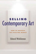Selling Contemporary Art: How to Navigate the Evolving Market - Paperback