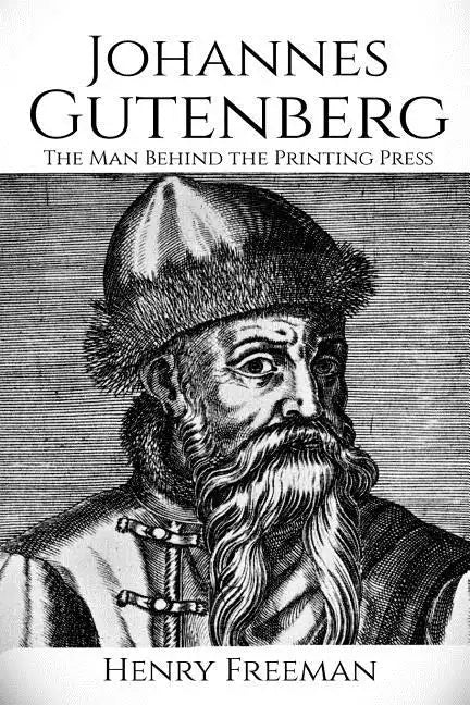 Johannes Gutenberg: The Man Behind the Printing Press - Paperback
