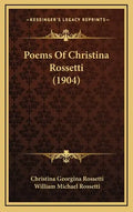 Poems Of Christina Rossetti (1904) - Hardcover