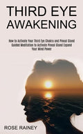 Third Eye Awakening: Guided Meditation to Activate Pineal Gland Expand Your Mind Power (How to Activate Your Third Eye Chakra and Pineal Gland) - Paperback