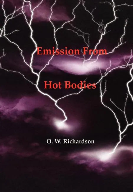 (Thermionic) Emission From Hot Bodies - Hardcover