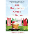 The Household Guide to Dying: A Novel About Life - Paperback