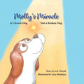 Molly's Miracle: A Chosen Dog, Not a Broken Dog - Paperback