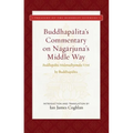 Buddhapalita's Commentary on Nagarjuna's Middle Way: Buddhapalita-Mulamadhyamaka-Vrtti - Hardcover