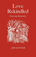 Love Rekindled: Practising Hospitality - Paperback