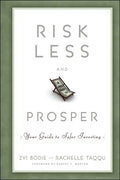 Risk Less and Prosper: Your Guide to Safer Investing - Hardcover