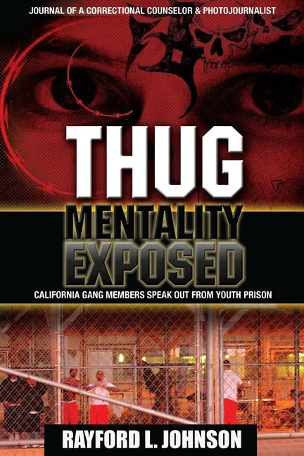 Thug Mentality Exposed Book: California Gang Members Speak Out From Prison - Paperback