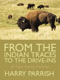 From the Indian Traces to the Drive-Ins: An Edgar County Anthology - Paperback