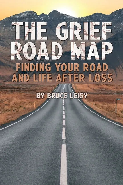 The Grief Road Map: Finding Your Road and Life after Loss - Paperback