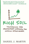 Rich Soil: Transforming Your Organization's Landscape for Maximum Effectiveness - Paperback