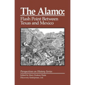 The Alamo: Flashpoint Between Texas and Mexico - Paperback