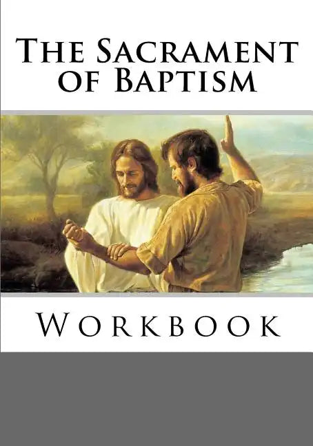 The Sacrament of Baptism Workbook - Paperback