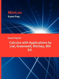 Exam Prep for Calculus with Applications by Lial, Greenwell, Ritchey, 8th Ed. - Paperback