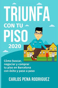 Triunfa Con Tu Piso: Cómo buscar, negociar y comprar tu piso en Barcelona paso a paso - Paperback