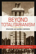 Beyond Totalitarianism: Stalinism and Nazism Compared - Paperback
