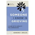 Someone I Know Is Grieving: Caring with Humility and Compassion - Paperback