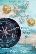 It's All About Showing Up: The Power is in the Asking - Paperback
