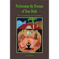 Performing the Dreams of Your Body - Paperback