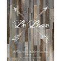 Be Brave: Biblical Stories of Faith and Courage - Part Two - Paperback