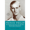 Prince Philip: The Turbulent Early Life of the Man Who Married Queen Elizabeth II - Paperback