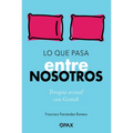 Lo Que Pasa Entre Nosotros: Terapia Sexual Con Gestalt - Paperback
