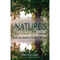 Nature's Healing Spirit: Real Life Stories to Nurture the Soul - Paperback