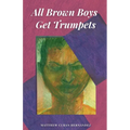 All Brown Boys Get Trumpets - Paperback