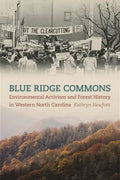 Blue Ridge Commons: Environmental Activism and Forest History in Western North Carolina - Paperback