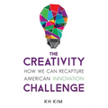 The Creativity Challenge: How We Can Recapture American Innovation - Paperback