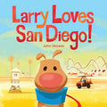 Larry Loves San Diego!: A Larry Gets Lost Book - Board Book