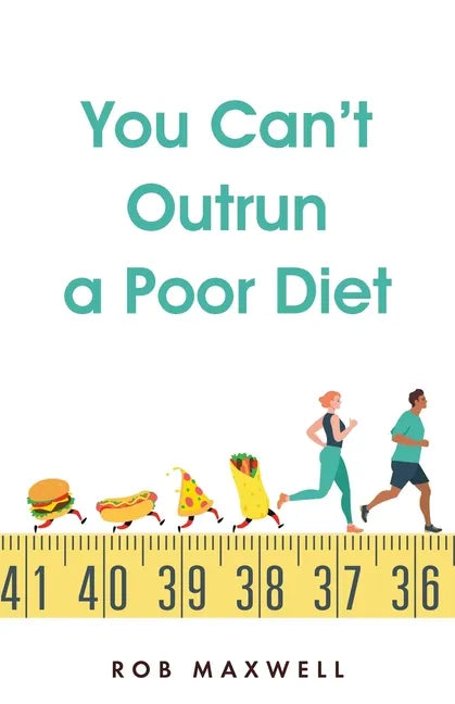 You Can't Outrun a Poor Diet - Paperback