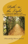 Path to the Light: A Spiritual Journey with Ascended Master Godfre Ray King - Paperback