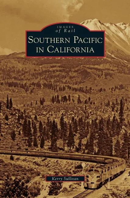 Southern Pacific in California - Hardcover