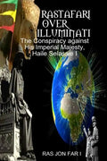 Rastafari over illuminati: Conspiracy Against Haile Selassie - Paperback