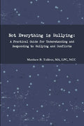 Not Everything is Bullying: A Practical Guide for Understanding and Responding to Bullying and Conflicts - Paperback