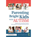 Parenting Bright Kids With Autism: Helping Twice-Exceptional Children With Asperger's and High-Functioning Autism - Paperback