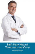 Bell's Palsy Natural Treatments and Cures - Paperback