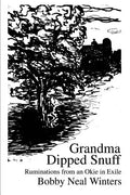 Grandma Dipped Snuff: Ruminations from an Okie in Exile - Paperback