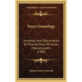 Tracy Genealogy: Ancestors And Descendants Of Thomas Tracy Of Lenox, Massachusetts (1900) - Hardcover