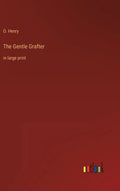 The Gentle Grafter: in large print - Hardcover