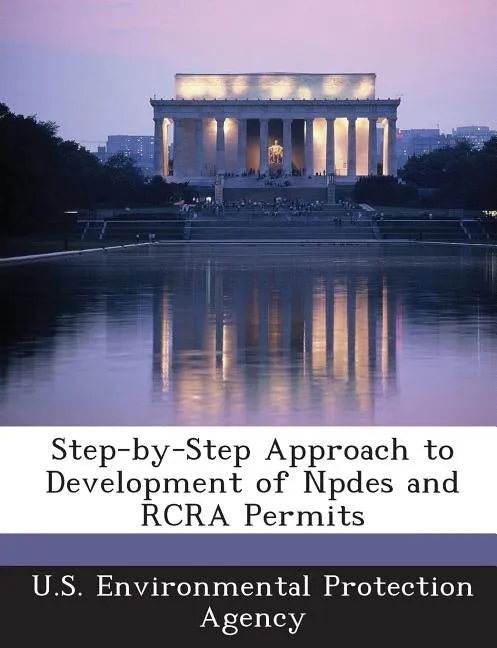 Step-By-Step Approach to Development of Npdes and RCRA Permits - Paperback