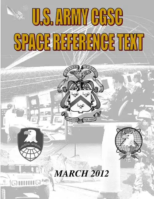 US Military Space Reference Textbook: Command and General Staff College Satellite Communications - Paperback