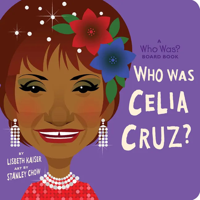 Who Was Celia Cruz?: A Who Was? Board Book - Board Book