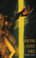 The Wingspan of Severed Hands - Paperback