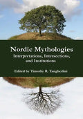 Nordic Mythologies: Interpretations, Intersections, and Institutions - Hardcover