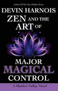 Zen and the Art of Major Magical Control - Paperback